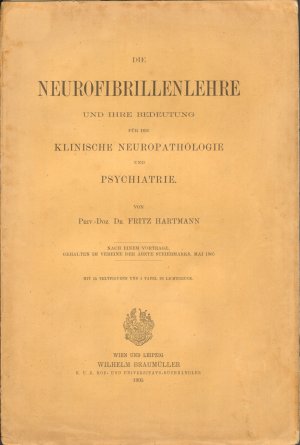 Die Neurofibrillenlehre und ihre Bedeutung für die klinische Neuropathologie und Psychiatrie