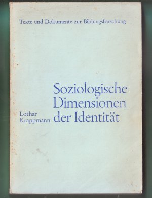 Bildtext: Soziologische Dimensionen der Identität. Strukturelle Bedingungen für die Teilnahme an Interaktionsprozessen von Lothar Krappmann