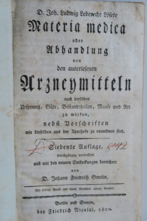 Löseke, Johann Ludwig Lieberecht. Materia medica oder Abhandlung von den auserlesenen Arzneymitteln nach derselben Ursprung, Güte, Bestandteilen, Maase […]