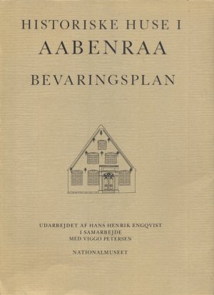 Historiske Huse I: Bevaringsplan for Aabenraa gamle bydel