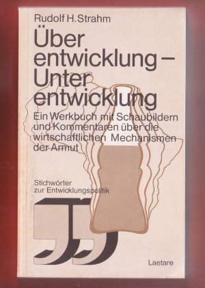 Bildtext: Überentwicklung - Unterentwicklung. Werkbuch mit Schaubildern und Kommentaren über die wirtschaftlichen Mechanismen der Armut von Rudolf H. Strahm