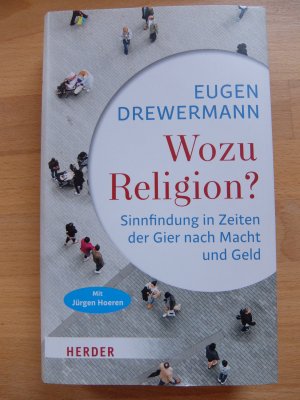 gebrauchtes Buch – Drewermann, Eugen; Hoeren – Wozu Religion? - Sinnfindung in Zeiten der Gier nach Macht und Geld