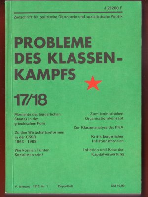 Bildtext: PROKLA Probleme des Klassenkampfs Zeitschrift fr politische konomie und sozialistische Politik Heft 17/18 von Die Zeitschrift wird inhaltlich gestaltet von der Redaktionskonferenz. Presserechtlich verantwortlich fr diese Nummer: Jrgen Hoffmann, Susanne Piening. Herausgeber: Vereinigung zur Kritik der politischen konomie e. V., Westberlin