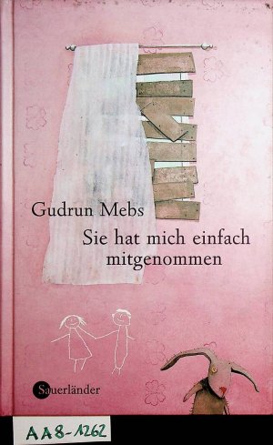 gebrauchtes Buch – Gudrun Mebs – Sie hat mich einfach mitgenommen. Ill. von Isabel Pin