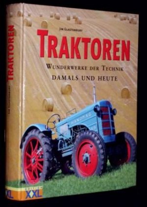 gebrauchtes Buch – Jim Glastonbury – Traktoren. Wunderwerke der Technik damals und heute. Übersetzung ins Deutsche v. Bettina Lemke, Katharina Lisson u. Tatjana Lisson.