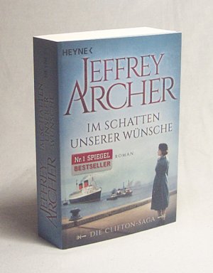 gebrauchtes Buch – Archer, Jeffrey / Ruf – Im Schatten unserer Wünsche : Roman / Jeffrey Archer ; aus dem Englischen von Martin Ruf