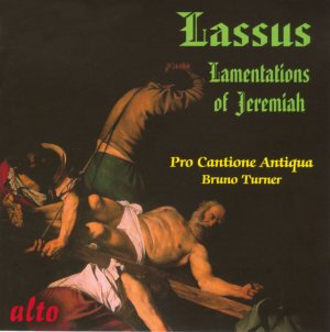 Lasso (Lassus): Lamentationes Jeremiae / Pro Cantione Antiqua, Mark Brown, Bruno Turner