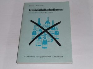 Rückfallalkoholismus. Eine medizinsoziologische Analyse.