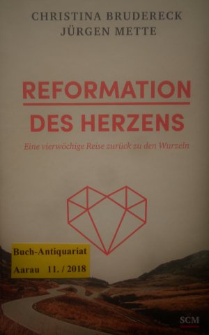 Reformation des Herzens - Eine vierwöchige Reise zurück zu den Wurzeln