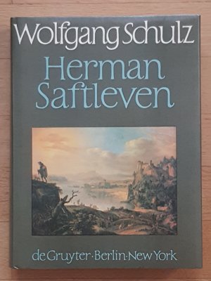 Herman Saftleven 1609-1685. Leben und Werke. Mit einem kritischen Katalog der Gemälde Und Zeichnungen