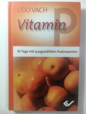 Vitamin P - 30 Tage mit ausgewählten Psalmworten