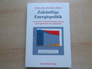 Zukünftige Energiepolitik. Vorrang für rationelle Energienutzung und regenerative Energiequellen. Potentiale und Handlungsfelder