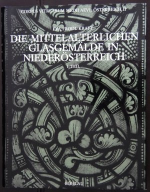 Corpus Vitrearum Medii Aevi / Die mittelalterlichen Glasgemälde in Niederösterreich / Albrechtsberg bis Klosterneuburg