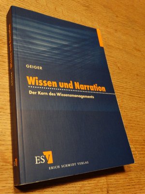 gebrauchtes Buch – Daniel Geiger – Wissen und Narration - Der Kern des Wissensmanagements