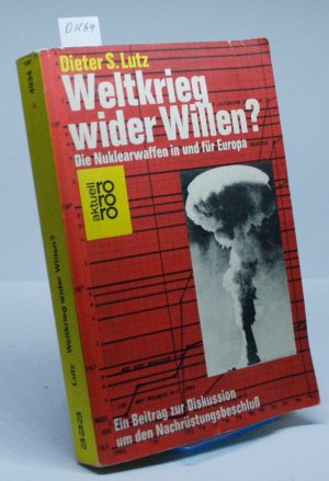 Weltkrieg wider Willen? Die Nuklearwaffen in und für Europa