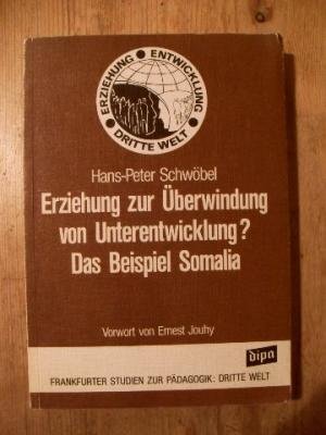 gebrauchtes Buch – Schwöbel, Hans-Peter: – Erziehung zur Überwindung von Unterentwicklung? Curriculumentwicklung emanzipatorischer Alphabetisierung und Grunderziehung zwischen Tradition und Moderne   das Beispiel Somalia .