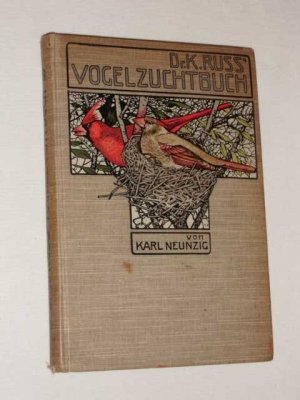 Dr. Karl Ruß' Vogelzuchtbuch - Ein Handbuch für Züchter von Stubenvögeln