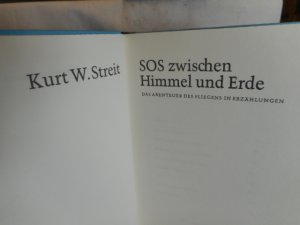 gebrauchtes Buch – Kurt W. Streit – SOS zwischen Himmel und Erde. >>Das Abenteuers des Fliegens in Erzählungen<<