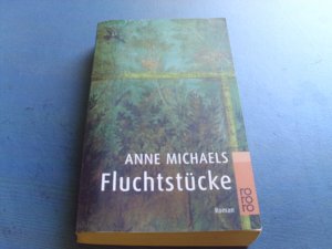 gebrauchtes Buch – Anne Michaels – Fluchtstücke