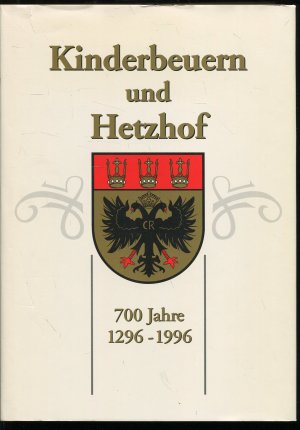 Geschichte von Kinderbeuern und Hetzhof 1296-1996. Festschrift zur 700 Jahrfeier der Gemeinde Kinderbeuern 1996