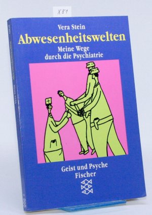 Abwesenheitswelten - Meine Wege durch die Psychiatrie