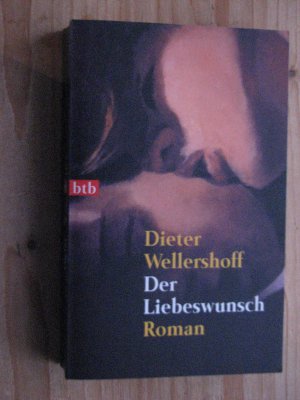 gebrauchtes Buch – Dieter Wellershoff – Der Liebeswunsch