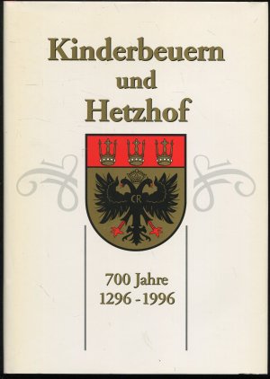 Geschichte von Kinderbeuern und Hetzhof 1296-1996. Festschrift zur 700 Jahrfeier der Gemeinde Kinderbeuern 1996