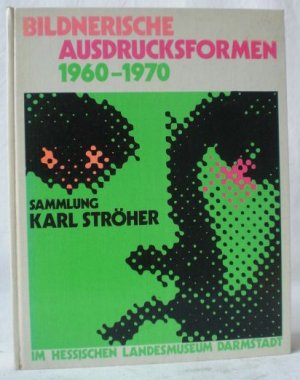 Bildnerische Ausdrucksformen 1960-1970. Sammlung Karl Ströher im Hessischen Landesmuseum Darmstadt. Hg. von Gerhard Bott. (= Katalog des Hessischen Landesmuseums […]