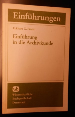 gebrauchtes Buch – Eckhart G. Franz – Einführung in die Archivkunde