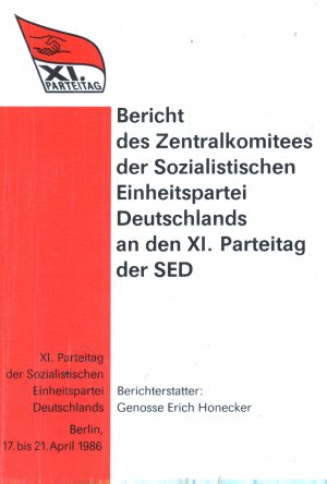 Bericht des Zentralkomitees der Sozialistischen Einheitspartei Deutschlands an den 11.Parteitag der SED