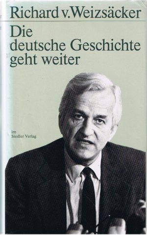 gebrauchtes Buch – Weizsäcker, Richard von – Die deutsche Geschichte geht weiter