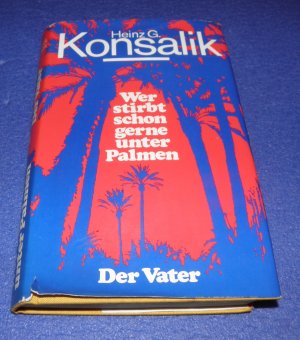 gebrauchtes Buch – Konsalik – Wer stirbt schon gerne unter Palmen - Der Vater