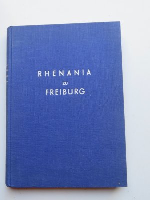 Chronik des Corps Rhenania zu Freiburg i. Breisgau zum 150. Stiftungsfest 1962 mit dem Verzeichnis aller Freiburger Rhenanen 1812 bis 1961