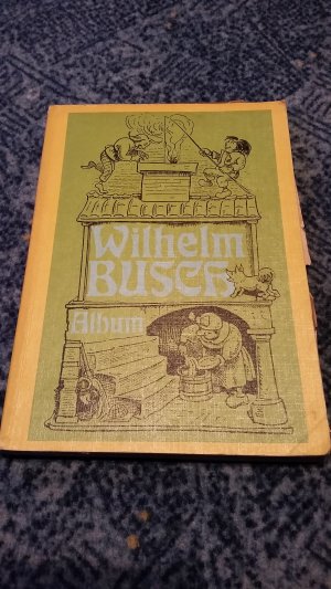 gebrauchtes Buch – Wilhelm Busch – Wilhelm Busch Album