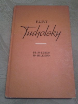 Kurt Tucholsky - Sein Leben in Bildern