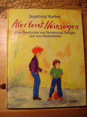 Alex lernt Neinsagen : eine Geschichte von Verwirrung, Drogen und vom Starkwerden