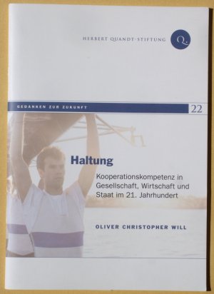 gebrauchtes Buch – Will, Oliver Christopher – Haltung : Kooperationskompetenz in Gesellschaft, Wirtschaft und Staat im 21. Jahrhundert