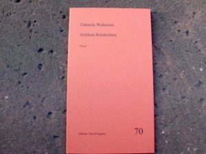 Goldene Kniekehlen. Prosa. Limitierte und nummerierte Ausgabe auf Bütten mit Signatur von Gabriele Wohmann!