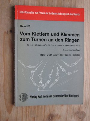 gebrauchtes Buch – Räupke, Rüdiger; Koch, Karl – Vom Klettern und Klimmen zum Turnen an den Ringen - Teil I.: Schwingende Taue und Schaukelringe