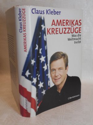 gebrauchtes Buch – Claus Kleber – Amerikas Kreuzzüge. >>Was die Weltmacht treibt<< ungelesen !!