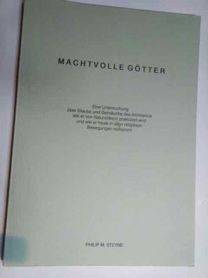 Machtvolle Götter. Eine Untersuchung über Glaube und Gebräuche des Animismus, wie er von Naturvölkern praktiziert wird und wie er heute in allen religiösen […]