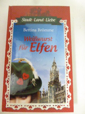 gebrauchtes Buch – Bettina Brömme – Weißwurst für Elfen. Roman. Stadt - Land - Liebe. Hardcover