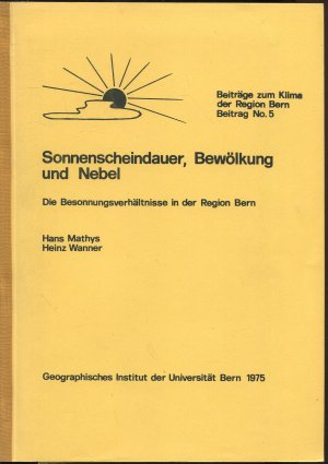 Sonnenscheindauer, Bewölkung und Nebel. Die Besonnungsverhältnisse in der Region Bern