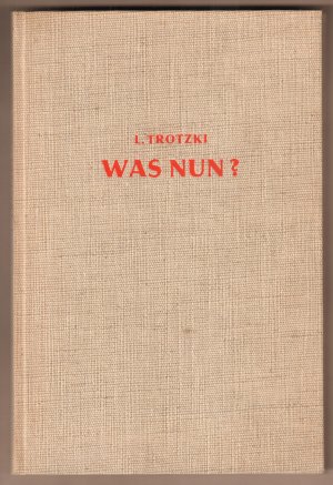 Was nun? Schicksalsfragen des deutsche Proletariats. Aus dem Russischen übersetzt von J. Frankel. Herausgeber: Linke Opposition der KPD.