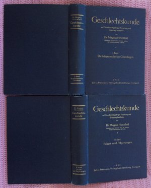 Geschlechtskunde auf Grund dreißigjähriger Forschung und Erfahrung bearbeitet • Band I: Die körperseelischen Grundlagen • Band II: Folgen und Folgerungen