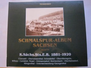 Schmalspur-Album Sachsen. Band 6 - K.Sächs.Sts.E.B. 1881-1920.