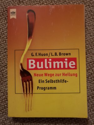 gebrauchtes Buch – Huon, Gail F – Bulimie - Neue Wege zur Heilung - Ein Selbsthilfe-Programm