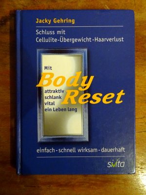 gebrauchtes Buch – Jacky Gehring – Mit BodyReset attraktiv, schlank, vital ein Leben lang - Schluss mit Cellulite - Übergewicht - Haarverlust. Einfach - schnell wirksam - dauerhaft. - Sehr Guter Zustand!