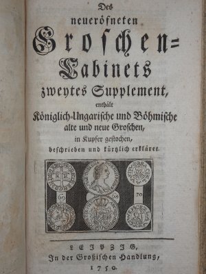 Neueröfnetes Groschen-Cabinet ... Königlich Französisch-Englische und Schottische, auch Ungarische Groschen ...