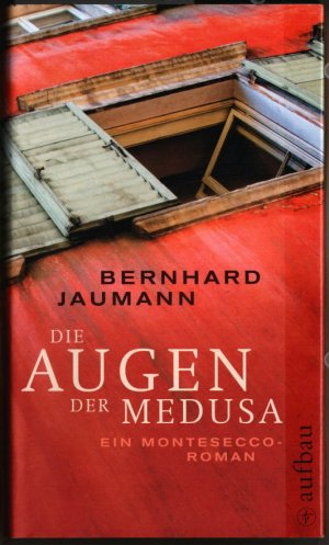 Die Augen der Medusa : ein Montesecco-Roman. Bernhard Jaumann.